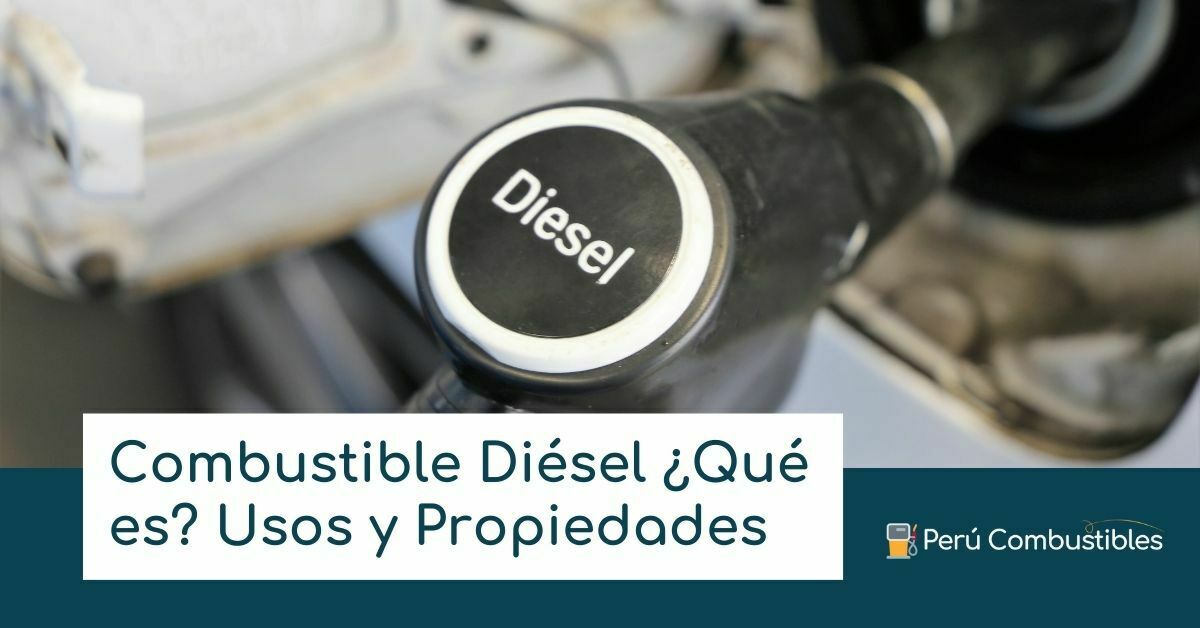 Combustible Diésel ¿Qué es? Usos, Características y más Combustible Diesel