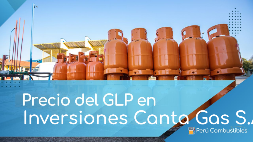 Precio del GLP en Inversiones Canta Gas S.A.C.