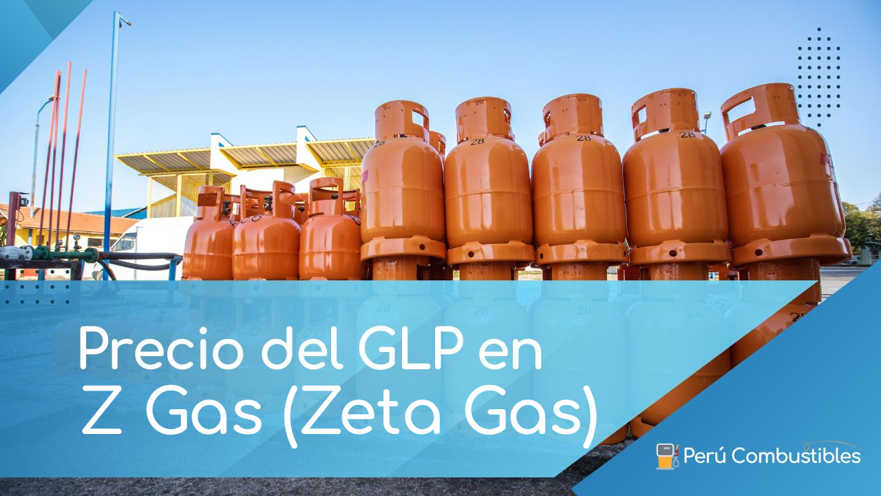 Precio del GLP Z Gas (Zeta Gas) (Balón de Gas) Actualizados Hoy